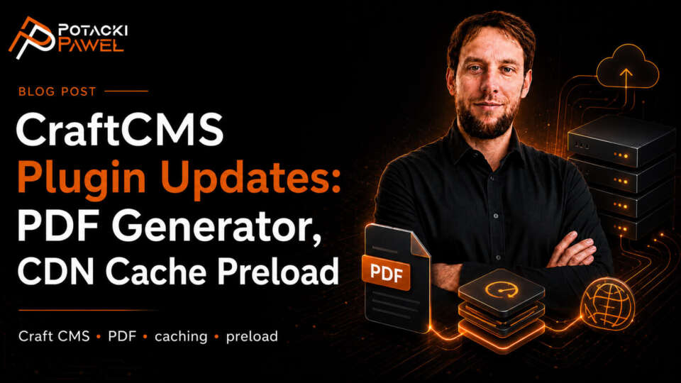 Craft CMS Plugin Updates: PDF Generator, CDN Cache Preload Paweł Potacki in a black shirt on an OpenGraph image about Craft CMS plugin updates, PDF Generator and CDN Cache Preload